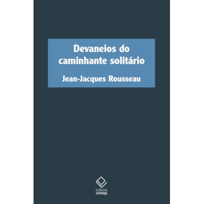 DEVANEIOS DO CAMINHANTE SOLITÁRIO