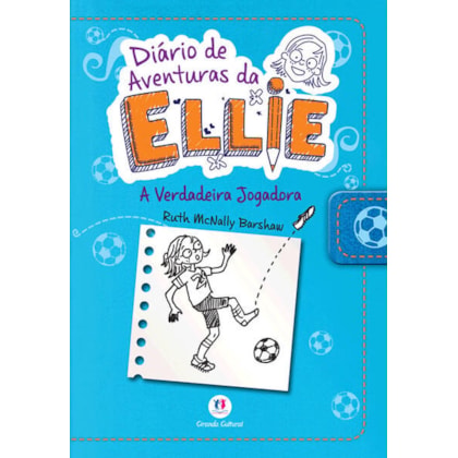 DIÁRIO DE AVENTURAS DA ELLIE - A VERDADEIRA JOGADORA - LIVRO 4