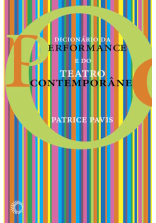 DICIONÁRIO DA PERFORMANCE DO TEATRO CONTEMPORÂNEO