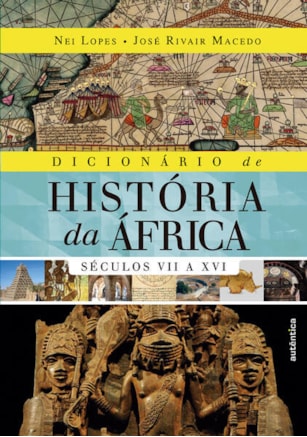 DICIONÁRIO DE HISTÓRIA DA ÁFRICA - VOL. 1