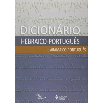 DICIONÁRIO HEBRAICO-PORTUGUÊS E ARAMAICO-PORTUGUÊS