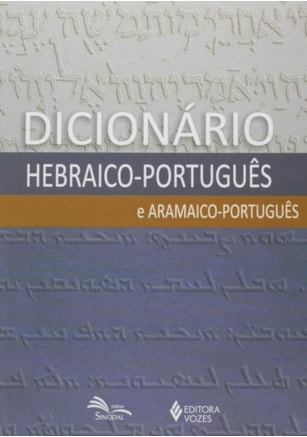 DICIONÁRIO HEBRAICO-PORTUGUÊS E ARAMAICO-PORTUGUÊS