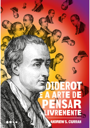 DIDEROT E A ARTE DE PENSAR LIVREMENTE