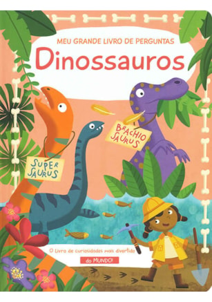Dinossauros : Meu grande livro de perguntas