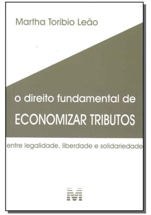 DIREITO FUNDAMENTAL DE ECONOMIZAR TRIBUTOS - 1 ED./2018