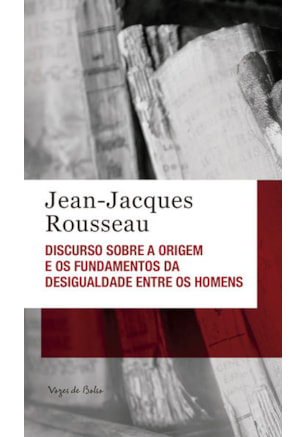 DISCURSO SOBRE A ORIGEM E OS FUNDAMENTOS DA DESIGUALDADE ENTRE OS HOMENS - ED. BOLSO