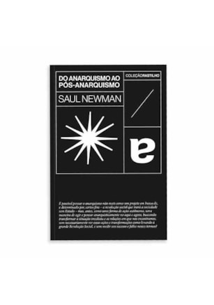 DO ANARQUISMO AO PÓS ANARQUISMO