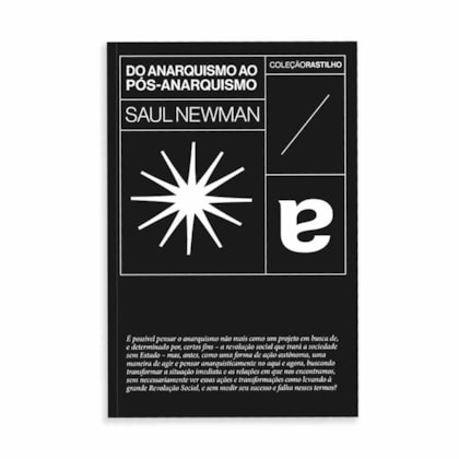 DO ANARQUISMO AO PÓS ANARQUISMO