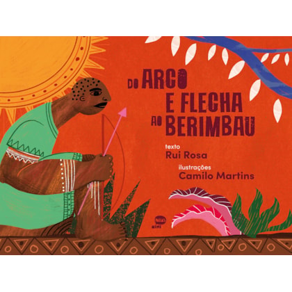 DO ARCO E FLECHA AO BERIMBAU