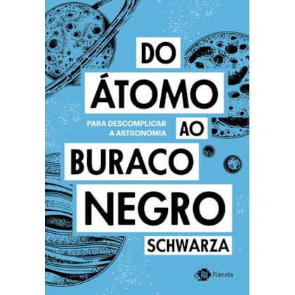 DO ÁTOMO AO BURACO NEGRO