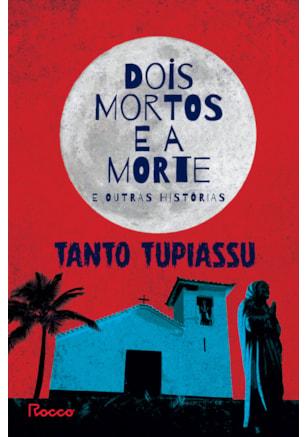 DOIS MORTOS E A MORTE E OUTRAS HISTÓRIAS