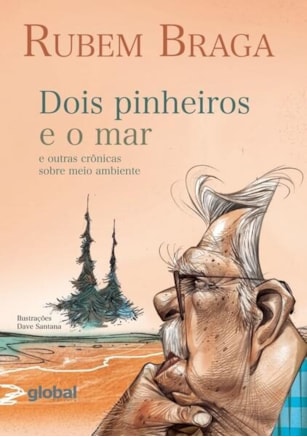 DOIS PINHEIROS E O MAR E OUTRAS CRÔNICAS SOBRE MEIO AMBIENTE
