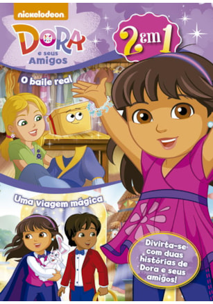 Dora e seus amigos - O baile real - Uma viagem mágica