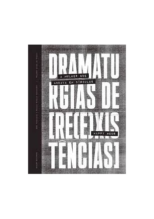 DRAMATURGIAS DE [RE(E)XISTÊNCIAS