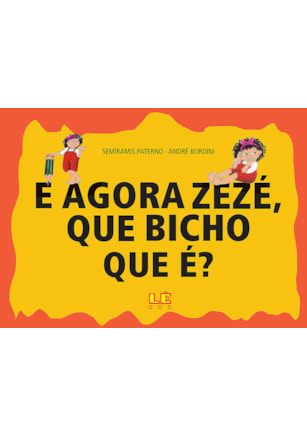 E AGORA ZEZÉ, QUE BICHO QUE É?