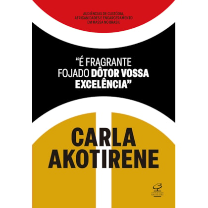 "É FRAGRANTE FOJADO DÔTOR VOSSA EXCELÊNCIA"