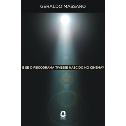E SE O PSICODRAMA TIVESSE NASCIDO NO CINEMA?