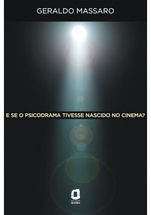 E SE O PSICODRAMA TIVESSE NASCIDO NO CINEMA?