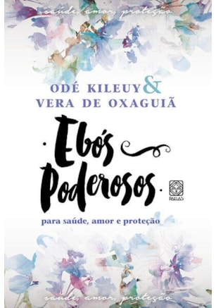 EBÓS PODEROSOS PARA SAÚDE, AMOR E PROTEÇÃO
