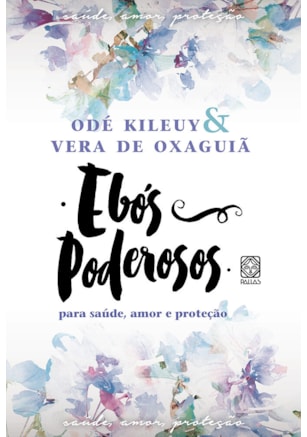 EBÓS PODEROSOS PARA SAÚDE, AMOR E PROTEÇÃO