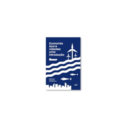 ECONOMIA AZUL E CIDADES: UMA INTRODUÇÃO
