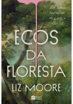 Ecos da floresta – Livro vencedor do prêmio Goodreads e eleito melhor thriller do ano pelo New York Times