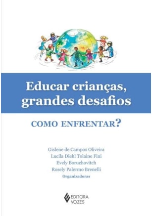 EDUCAR CRIANÇAS, GRANDES DESAFIOS: COMO ENFRENTAR?