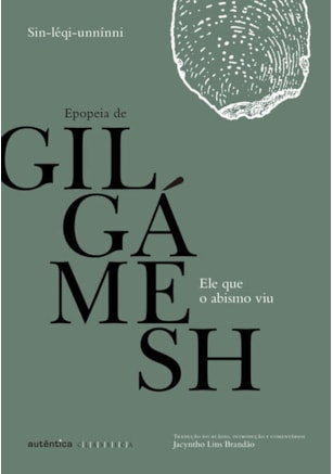 ELE QUE O ABISMO VIU: EPOPEIA DE GILGÁMESH