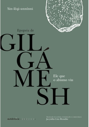 ELE QUE O ABISMO VIU: EPOPEIA DE GILGÁMESH