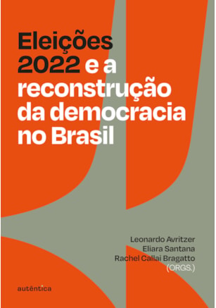 ELEIÇÕES 2022 E A RECONSTRUÇÃO DA DEMOCRACIA NO BRASIL