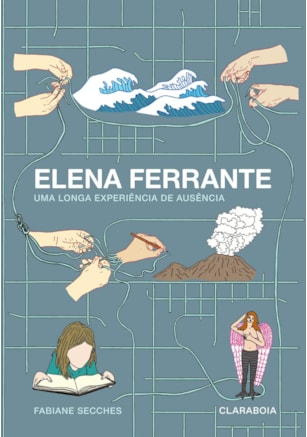 Elena Ferrante, uma longa experiência de ausência