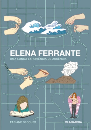 Elena Ferrante, uma longa experiência de ausência