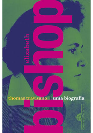 ELIZABETH BISHOP: UMA BIOGRAFIA