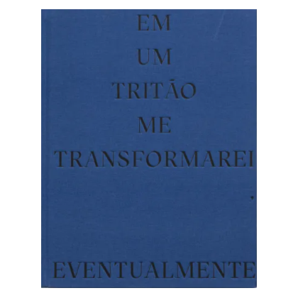 Em um Tritão me transformarei eventualmente