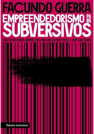 EMPREENDEDORISMO PARA SUBVERSIVOS