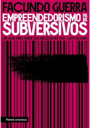 EMPREENDEDORISMO PARA SUBVERSIVOS