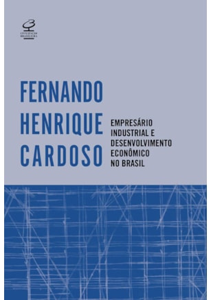 EMPRESÁRIO INDUSTRIAL E DESENVOLVIMENTO ECONÔMICO NO BRASIL