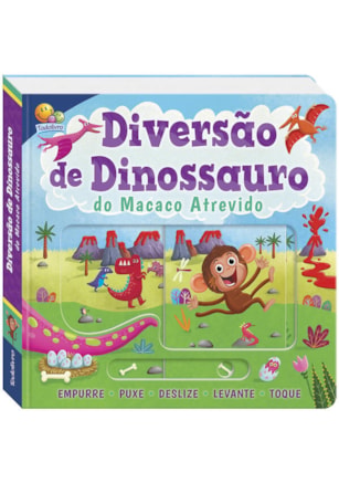 EMPURRE, PUXE...E MUITO MAIS!DINOSSAURO