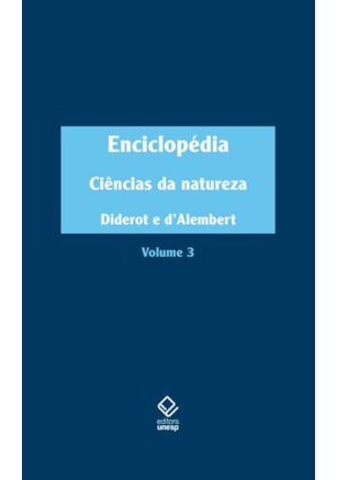 ENCICLOPÉDIA, OU DICIONÁRIO RAZOADO DAS CIÊNCIAS, DAS ARTES E DOS OFÍCIOS - VOL. 3