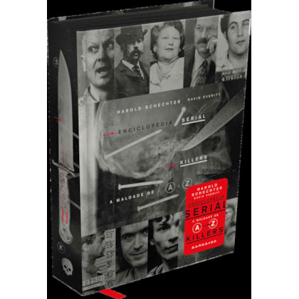ENCICLOPÉDIA SERIAL KILLERS: A MALDADE DE A-Z