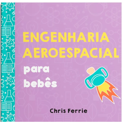 Engenharia aeroespacial para bebês