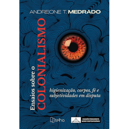 Ensaios sobre o colonialismo: higienização, corpos, fé e subjetividades em disputa