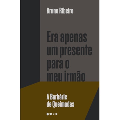 ERA APENAS UM PRESENTE PARA O MEU IRMÃO