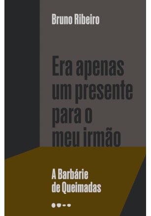 ERA APENAS UM PRESENTE PARA O MEU IRMÃO