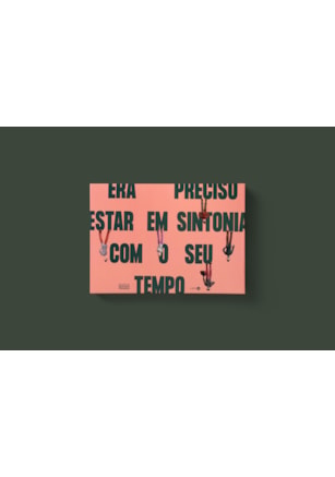 ERA PRECISO ESTAR EM SINTONIA COM O SEU TEMPO