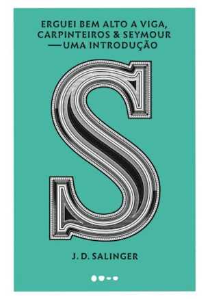 ERGUEI BEM ALTO A VIGA, CARPINTEIROS & SEYMOUR: UMA INTRODUÇÃO