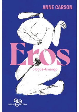 EROS, O DOCE-AMARGO