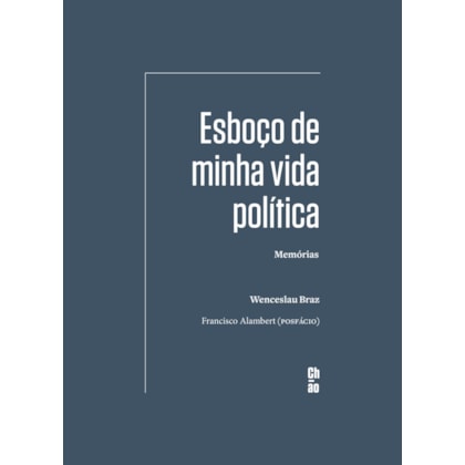 ESBOÇO DE MINHA VIDA POLÍTICA