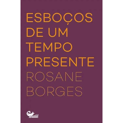 ESBOÇOS DE UM TEMPO PRESENTE