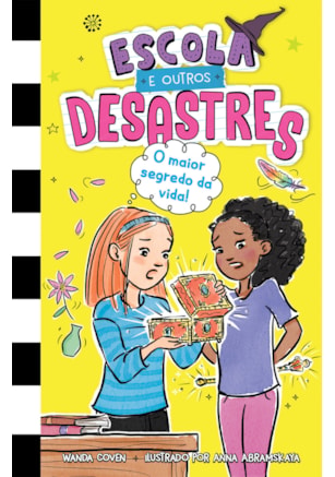 ESCOLA E OUTROS DESASTRES, LIVRO 3: O MAIOR SEGREDO DA VIDA! – PARA LEITORAS DE "DIÁRIO DE UMA GAROTA NADA POPULAR" E "DIÁRIO DE UM BANANA"